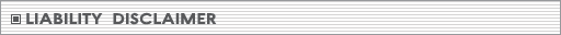 LIABLITY DISCLAIMER